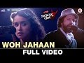 Woh Jahaan - Full Video | Rock On 2 | Shraddha Kapoor, Farhan Akhtar, Arjun R, Purab K, Shashank A