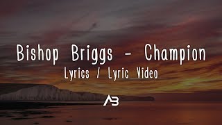 Bishop Briggs - Champion (Lyrics / Lyric )