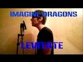 Imagine Dragons - Levitate (cover by Vlad Bogdan) from "Passenger"