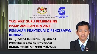 TAKLIMAT GURU PEMBIMBING PISMP AMBILAN JUN 2021 - PENILAIAN PRAKTIKUM & PENCERAPAN KLINIKAL