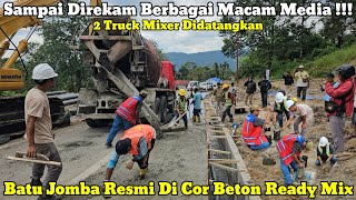 Direkam Berbagai Macam Media || Akhir Nya Batu Jomba Resmi Di Cor Beton Ready Mix