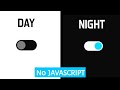 Day - Night mode toggle checkbox using HTML & CSS | No javaScript/jquery required