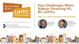 Feb. 25, 2025: So You Want to Be a LIHTC Developer: 4 Challenges to Sidecar Financing 4%, 9% LIHTCs