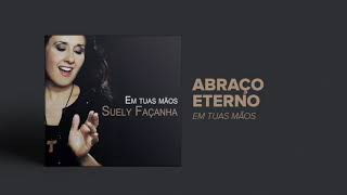 Suely Façanha - Abraço Eterno (CD Em Tuas Mãos)