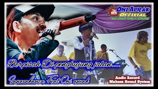 BERPISAH DI PENGHUJUNG JALAN  || Live Saparakanca Featuring #oniaprak