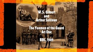 Gilbert and Sullivan - The Yeomen of the Guard - Act One (BBC, 1989)