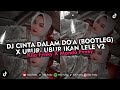 DJ CINTA DALAM DO'A (BOOTLEG) X UBUR- UBUR IKAN LELE V2 VIRAL TIKTOK 2024