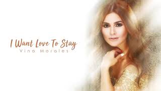 Vina Morales - I want Love To Stay (Audio) ♪