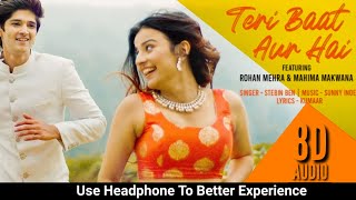 Teri Baat Aur Hai - Full Song | 8D Audio