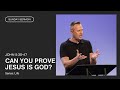 Can You Prove Jesus is God? (John 5:30-47)