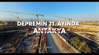 Depremin 21. ayında Antakya