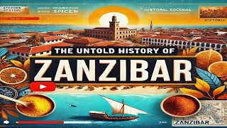 “The Fascinating History of Zanzibar – Secrets of the Spice Island”.