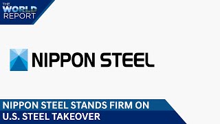 Nippon Stands Firm On U.S. Steel Takeover| Boeing’s Culture Change ‘Unfinished’| The World Report