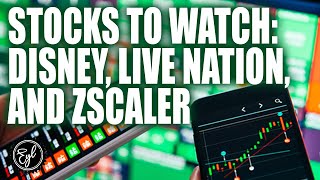 Stocks to Watch: Disney, Live Nation, and Zscaler