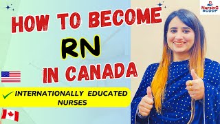 Steps to become RN in CANADA | NNAS | NCLEX | Internationally Educated Nurses | Nursing Scoop | IEN