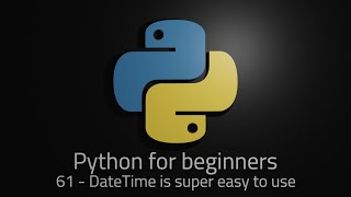 Python 3 - Episode 61 - DateTime is super easy to use