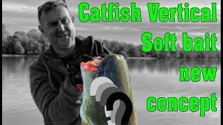 Catfish Vertical - Soft bait new concept