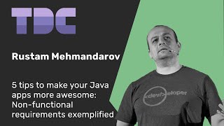 Rustam Mehmandarov - 5 tips for your Java apps: Non-functional requirements exemplified - TDC 2024