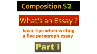 Composition S2¦ The basic tips when writing an ESSAY ¶ What's an Essay [ PartI]