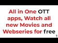 All in One OTT apps, Watch all new Movies, Live Tv  and Webseries for free