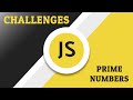 Javascript Challenges -  Prime Number
