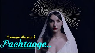 Pachtaoge Song (Female Version) Nora Fatehi | Asees Kaur | Jaani | B Praak | Bhushan Kumar|Lyrics