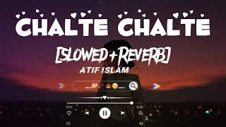 Chalte Chalte [Slowed+Reverb] Song | Atif Islam | Jalraj | New Lofi Song | New Sad Song | #trending