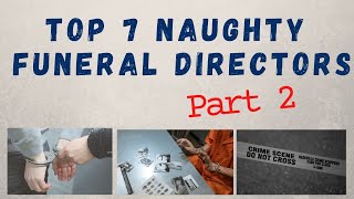 Top 7 Naughty Funeral Director Scandals: Part 2