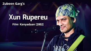 Xun Rupereu | Zubeen Garg | Kanyadaan | Hits of Zubeen Garg | Zubeen Garg Old Assamese Song