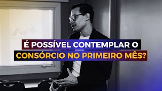 POSSO SER CONTEMPLADO NO PRIMEIRO MÊS DO CONSÓRCIO? VEJA ESSA ESTRATÉGIA!