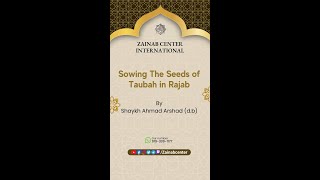 Sowing The Seeds of Taubah in Rajab | Shaykh Ahmad Arshad