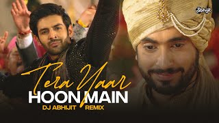 Tera Yaar Hoon Main | Sonu Ke Titu Ki Sweety | Arijit Singh | Dj Abhijit Remix |