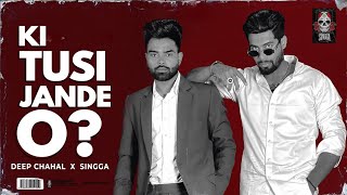 Ki Tuc Jande O? Deep Chahal X Singga | Latest Punjabi Song 2021