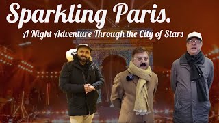 Sparkling Paris....A Night Adventure Through the City of Stars