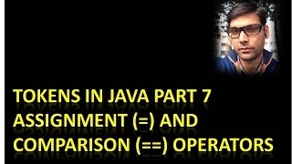 Tokens Part 7 - The Assignment and Comparison operators