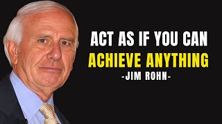 Act As If You Can Achieve Anything: Starting Small to Dreaming Big - Jim Rohn Motivation