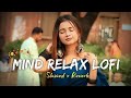 Mind Relax Lofi Slowed Reverb Arijit Singh Heart Touching Song 💝 #lofi #lofisongs