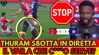 Thuram sbotta in diretta: C'era rigore netto! Il VAR a che c***o serve? Derby Milan Inter 1-1