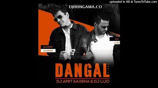 Dangal - DJ Amit Saxena n DJ Lijo Remix(DjHungama.Net)