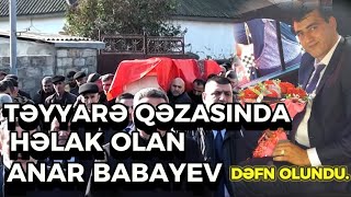 AKTAUDA TƏYYARƏ QƏZASINDA HƏLAK OLAN 33 YAŞLI ANAR BABAYEV ASTARADA DƏFN OLUNDU.