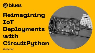 Reimagining IoT Deployments with CircuitPython