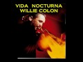 vida nocturna willie colon