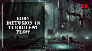 18. Eddy Diffusion in Turbulent Flow | Mass Transfer | Chemical Engineering | The Engineer Owl