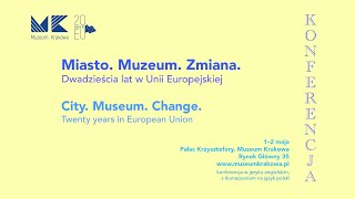 Day 2 _ City. Museum. Change. Twenty Years in the European Union / Conference