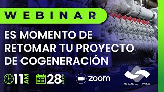 Webinar: Es momento de retomar tu proyecto de Cogeneración