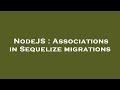 NodeJS : Associations in Sequelize migrations