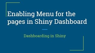 R Shiny Tutorial | R Shiny Dashboard |Enabling Menu Items for their respective Pages | R Programming