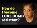 How do I become LOVE BOMB resistant?