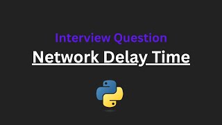 Network Delay Time - Leetcode 743 - Python
