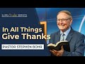 🍂 In All Things Give Thanks - Pastor Stephen Bohr || Worship Hour